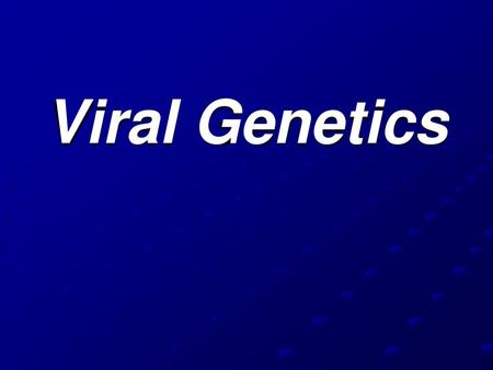 Viral Genetics.