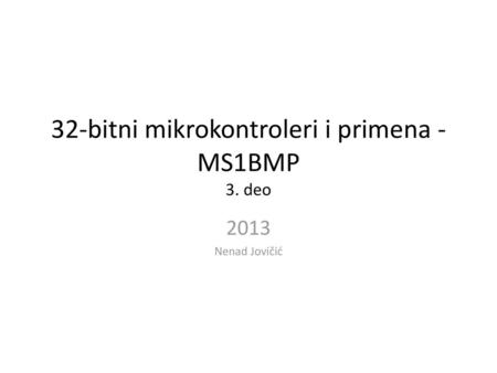 32-bitni mikrokontroleri i primena - MS1BMP 3. deo