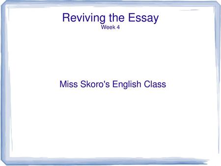 Reviving the Essay Week 4