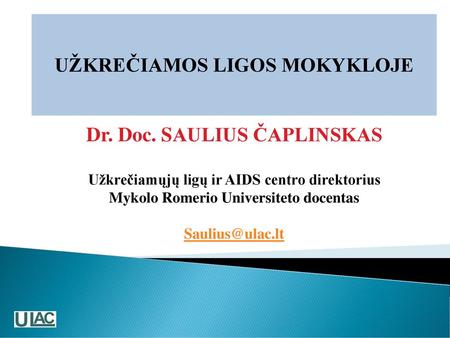 UŽKREČIAMOS LIGOS MOKYKLOJE Dr. Doc. SAULIUS ČAPLINSKAS