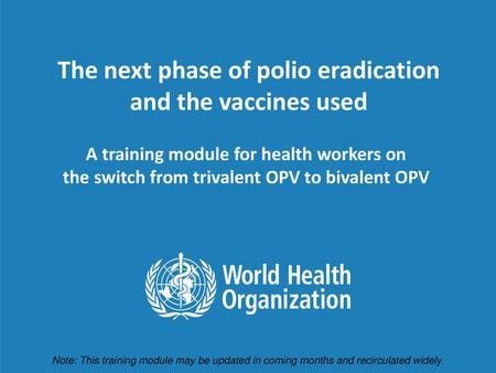 The next phase of polio eradication and the vaccines used