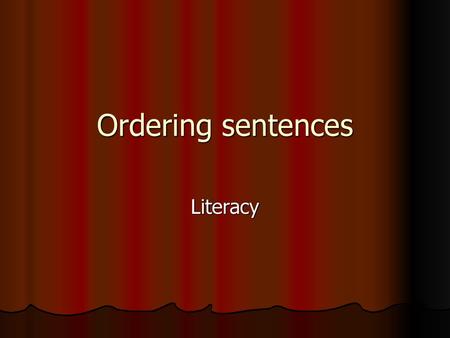 Ordering sentences Literacy.
