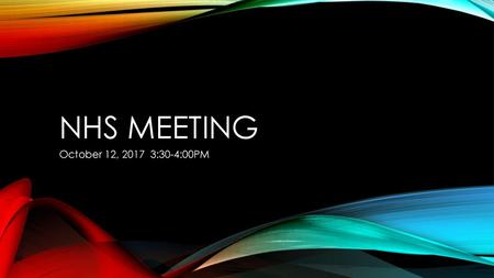 NHS Meeting October 12, 2017 3:30-4:00PM.