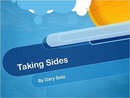 Taking Sides By Gary Soto.