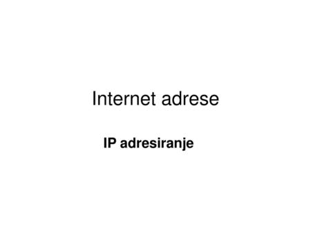 Internet adrese IP adresiranje.