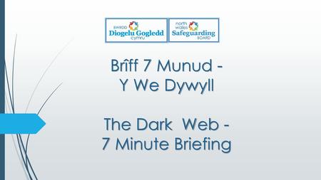 Brîff 7 Munud - Y We Dywyll The Dark Web - 7 Minute Briefing