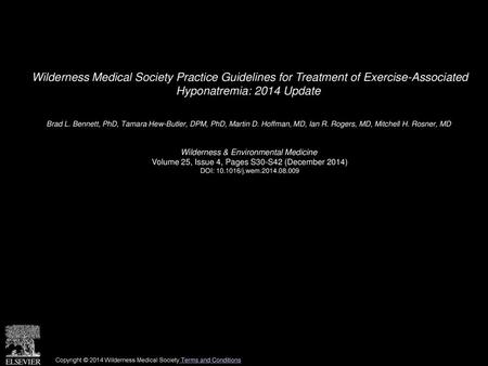 Wilderness Medical Society Practice Guidelines for Treatment of Exercise-Associated Hyponatremia: 2014 Update  Brad L. Bennett, PhD, Tamara Hew-Butler,