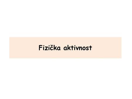 Fizička aktivnost.