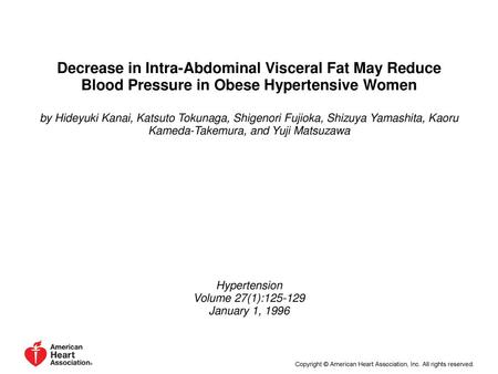 Decrease in Intra-Abdominal Visceral Fat May Reduce Blood Pressure in Obese Hypertensive Women by Hideyuki Kanai, Katsuto Tokunaga, Shigenori Fujioka,