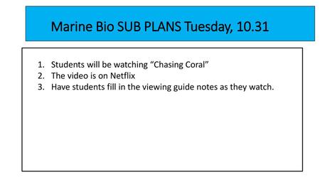 Marine Bio SUB PLANS Tuesday, 10.31