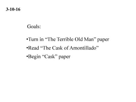 Turn in “The Terrible Old Man” paper Read “The Cask of Amontillado”