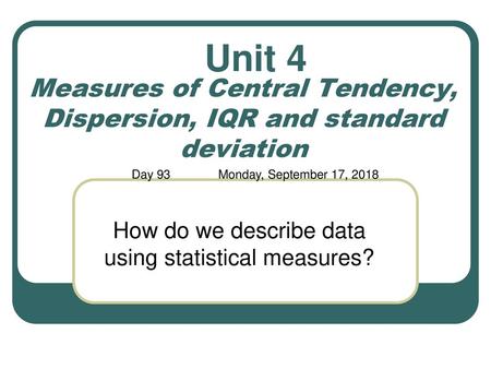 Measures of Central Tendency, Dispersion, IQR and standard deviation