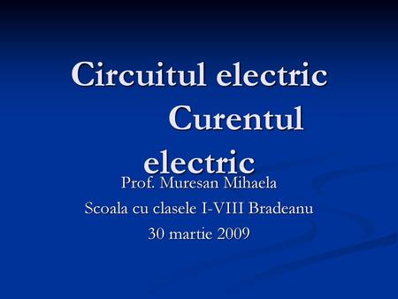 Circuitul electric Curentul electric