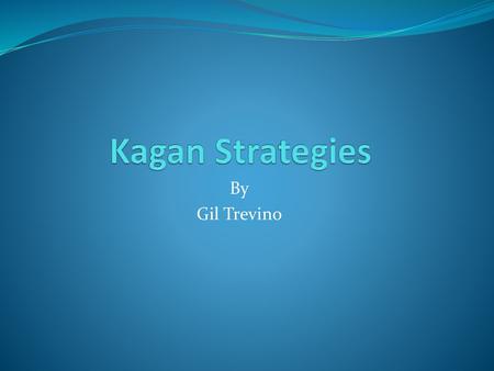 Kagan Strategies By Gil Trevino.