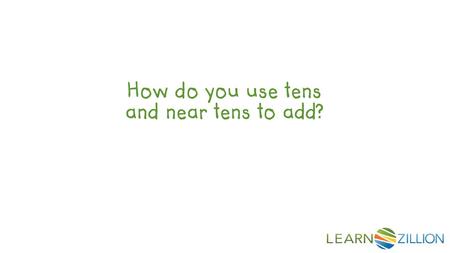 How do you use tens and near tens to add?