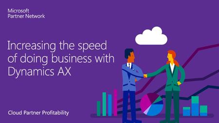 Increasing the speed of doing business with Dynamics AX