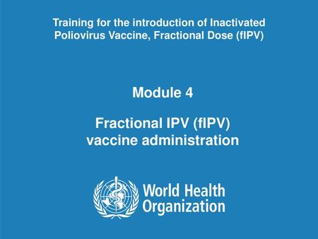 Fractional IPV (fIPV) vaccine administration