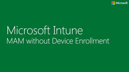 Microsoft Intune MAM without Device Enrollment