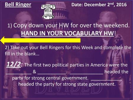 1) Copy down your HW for over the weekend. HAND IN YOUR VOCABULARY HW!