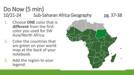 Do Now (5 min) 10/21-24 Sub-Saharan Africa Geography pg