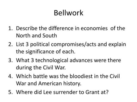 Bellwork Describe the difference in economies of the North and South