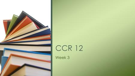 CCR 12 Week 3.