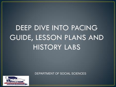 Deep dive into pacing guide, lesson plans and history labs