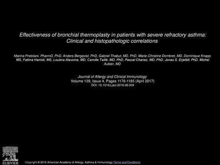 Effectiveness of bronchial thermoplasty in patients with severe refractory asthma: Clinical and histopathologic correlations  Marina Pretolani, PharmD,