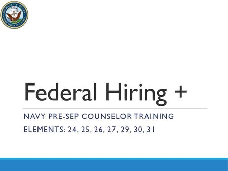 Navy pre-sep counselor training Elements: 24, 25, 26, 27, 29, 30, 31
