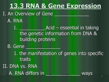 13.3 RNA & Gene Expression I. An Overview of Gene _____________ A. RNA