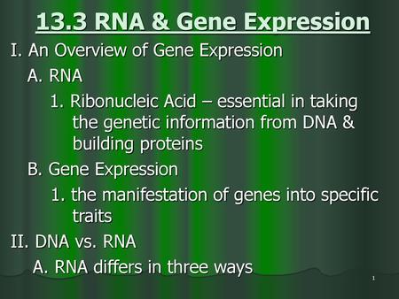 13.3 RNA & Gene Expression I. An Overview of Gene Expression A. RNA