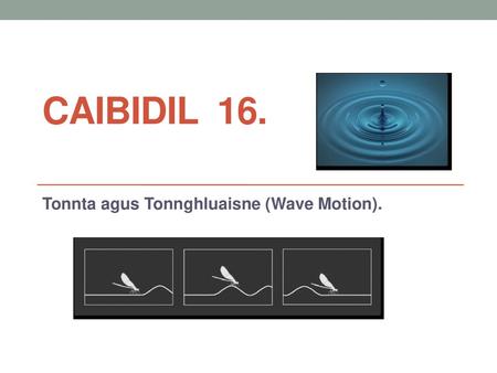 Tonnta agus Tonnghluaisne (Wave Motion).