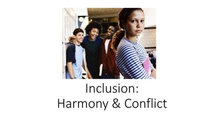 Inclusion: Harmony & Conflict