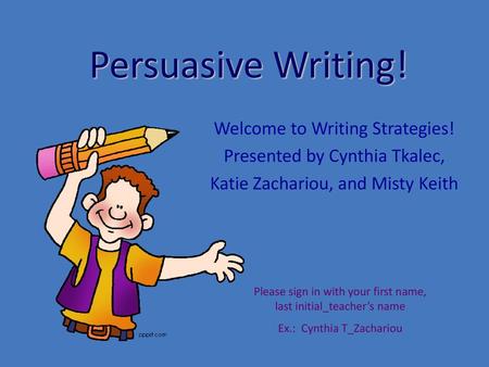 Persuasive Writing! Welcome to Writing Strategies!