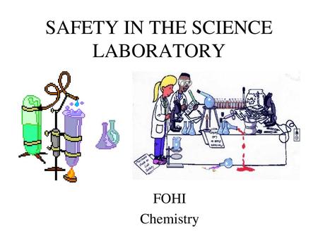 SAFETY IN THE SCIENCE LABORATORY