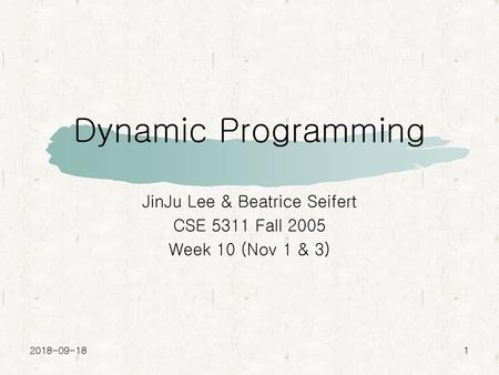 JinJu Lee & Beatrice Seifert CSE 5311 Fall 2005 Week 10 (Nov 1 & 3)