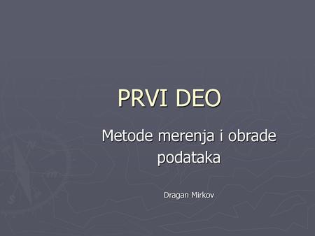 Metode merenja i obrade podataka Dragan Mirkov