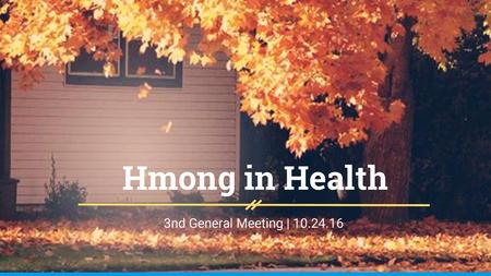 Hmong in Health 3nd General Meeting | 10.24.16.