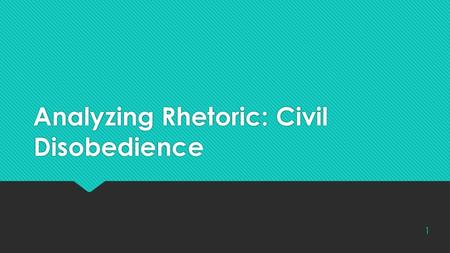 Analyzing Rhetoric: Civil Disobedience