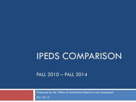 IPEDS COMPARISON FALL 2010 – FALL 2014