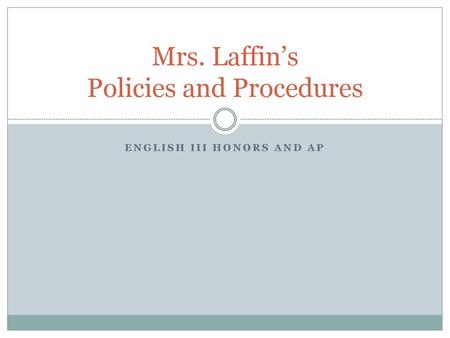 Mrs. Laffin’s Policies and Procedures