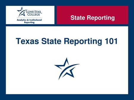 State Reporting Texas State Reporting 101.