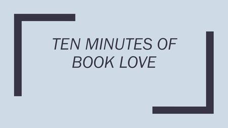 Ten minutes of book love