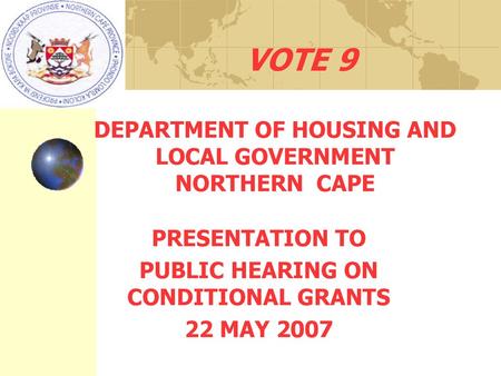 PRESENTATION TO PUBLIC HEARING ON CONDITIONAL GRANTS 22 MAY 2007