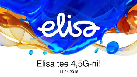 Elisa tee 4,5G-ni! 14.04.2016.