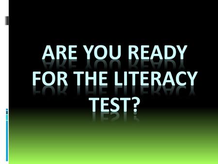 Are you ready for the Literacy Test?
