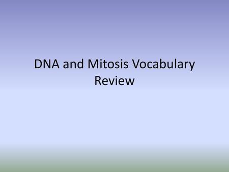 DNA and Mitosis Vocabulary Review