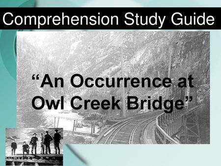 “An Occurrence at Owl Creek Bridge”