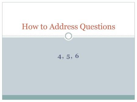 How to Address Questions