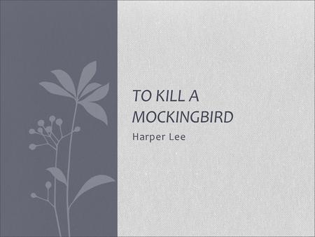 To Kill a Mockingbird Harper Lee.